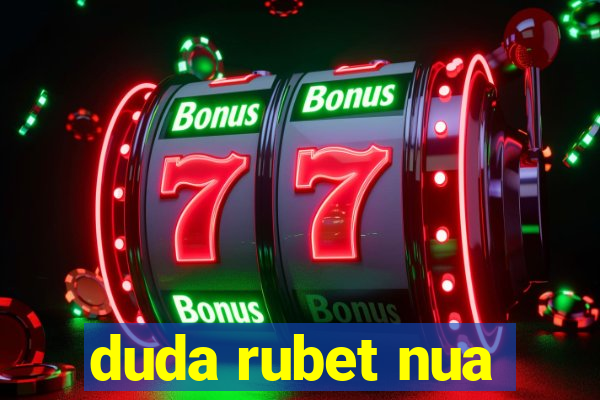 duda rubet nua